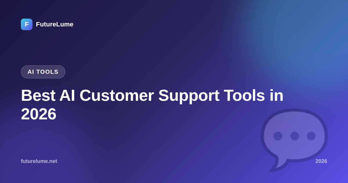Best AI Customer Support Tools in 2026 — FutureLume